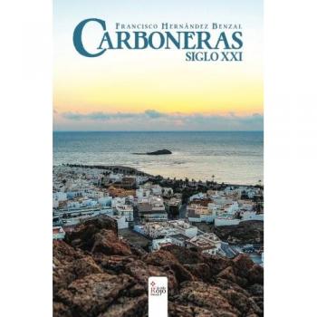 Carboneras. Siglo XXI - Hernández Benzal, Francisco