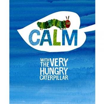 Calm With The Very Hungry Caterpillar