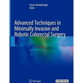 Advanced Techniques in Minimally Invasive and Robotic Colorectal Surgery