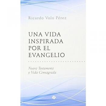 Una Vida inspirada Por El Evangelio: Nuevo Testamento y vida consagrada: 2