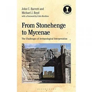 Desde Stonehenge hasta Micenas: Los Desafíos de la Interpretación Arqueológica (Debates en Arqueología)