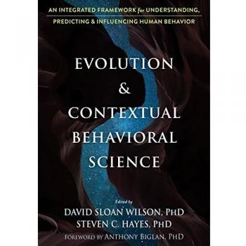 Evolution and Contextual Behavioral Science: An Integrated Framework for Understanding, Predicting, and Influencing Human Behavior