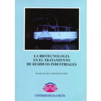 La Biotecnología En el Tratamiento de Residuos Industriales