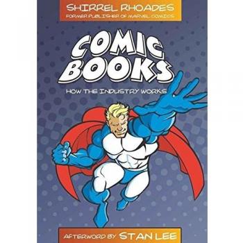 Comic Industry Insights: Understanding the Business of Comic Books by Shirrel Rhoades