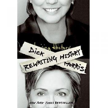 Rewriting History: Revised Edition by Dick Morris