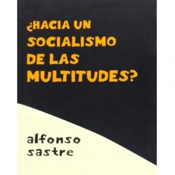 ¿Hacía un socialismo de las multitudes?