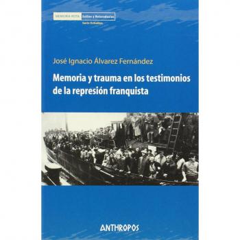 Memoria Y Trauma En Los Testimonios De La Represión Franquista