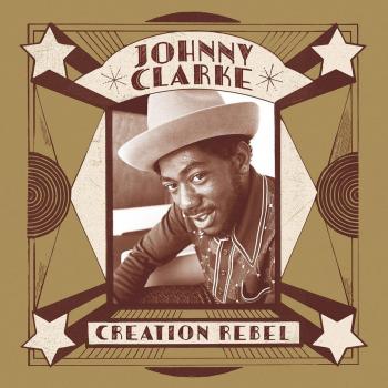 Creation Rebel Double Vinyl Gatefold Edition by Johnny Clarke