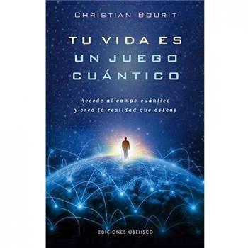 Tu Vida Es Un Juego Cuántico - Christian Bourit
