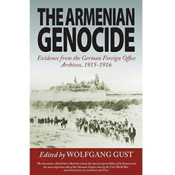 The Armenian Genocide: Evidence from the German Foreign Office Archives, 1915-1916