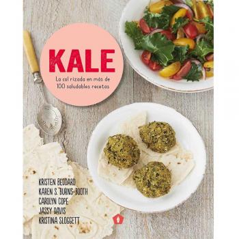 Kale: La col rizada en más de 100 saludables recetas - Beddard, Kristen / Burns-booth, Karen S. / Cope, Carolyn / Davis, Jassy / Sloggett, Kristina