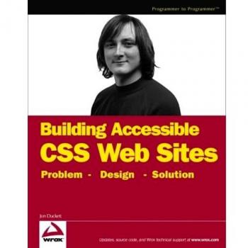 Accessible XHTML and CSS Web Sites: Problem, Design, Solution