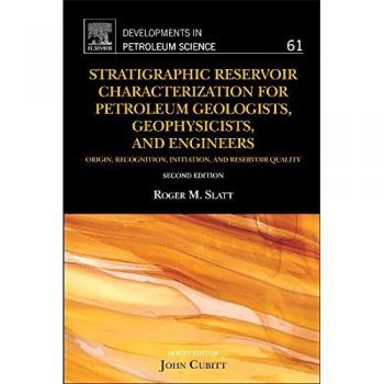 Stratigraphic Reservoir Characterization for Petroleum Geologists, Geophysicists, and Engineers: Volume 61