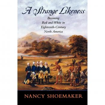 A Strange Likeness: Becoming Red and White in Eighteenth-Century North America