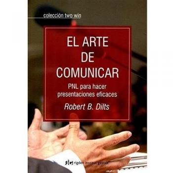 El Arte De Comunicar: PNL para hacer presentaciones eficaces