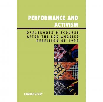 Grassroots Discourse and Activism: Performance Studies on the 1992 Los Angeles Rebellion - Lexington Books Edition