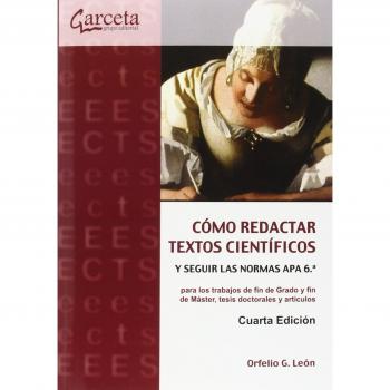 Cómo Redactar Textos Científicos y Seguir las Normas APA 6.ª: s y Seguir las Normas APA 6.ª para los trabajos de fin de Graco y fin de Máster, tesis doctorales y artículos