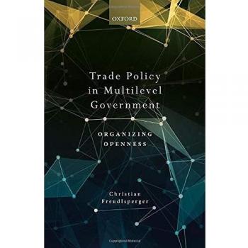Trade Policy in Multilevel Government: Organizing Openness