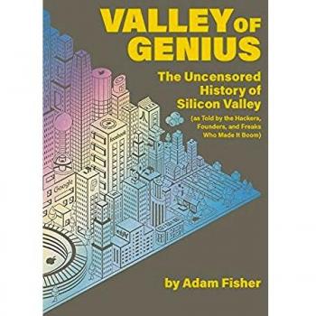 Valley of Genius: The Uncensored History of Silicon Valley