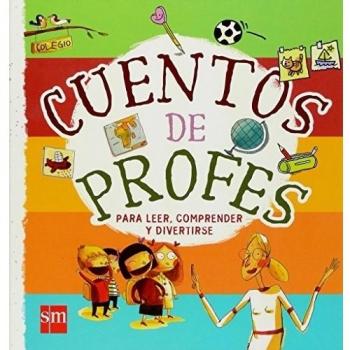 Cuentos de profes para leer, comprender y divertirse - Aa.vv