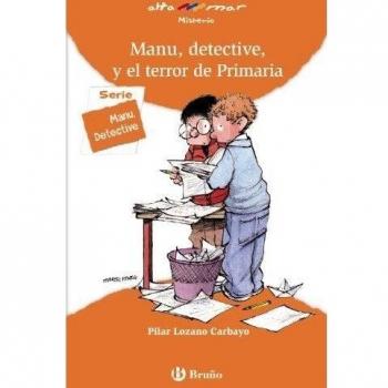 Manu, detective, y el terror de Primaria - Pilar Lozano Carbayo