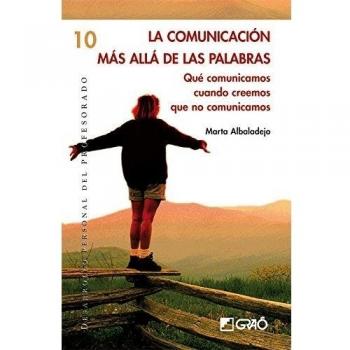 La comunicación más allá de las palabras: Qué comunicamos cuando creemos que no comunicamos: 010