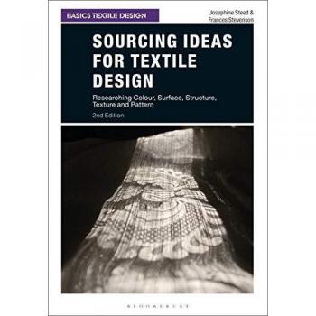 Sourcing Ideas for Textile Design: Researching Colour, Surface, Structure, Texture and Pattern