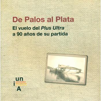 De Palos al Plata: El vuelo del Plus Ultra a 90 años de su partida