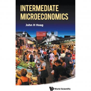 World Scientific Intermediate Microeconomics Textbook by John H. Hoag