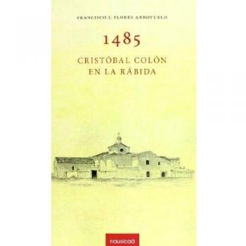 1485. Cristóbal Colón En La Rábida