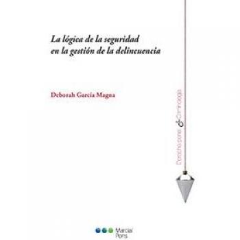 La lógica de la seguridad en la gestión de la delincuencia