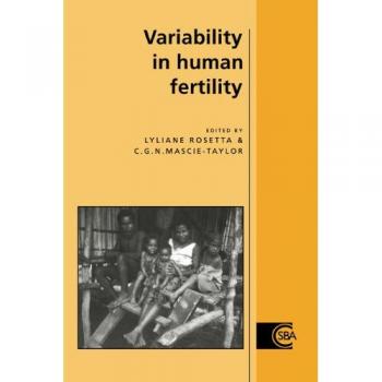 Variabilidad en la Fertilidad Humana (Estudios de Cambridge en Antropología Biológica y Evolutiva, Volumen 19)