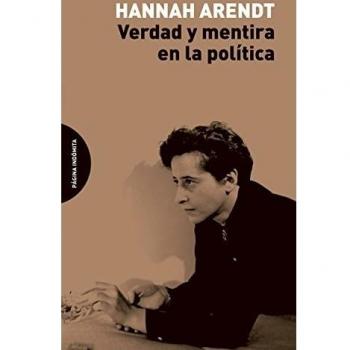 Verdad y mentira en la política - Arendt, Hannah