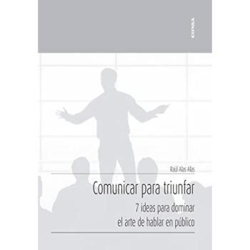 Comunicar para triunfar: 7 ideas para dominar el arte de hablar en público