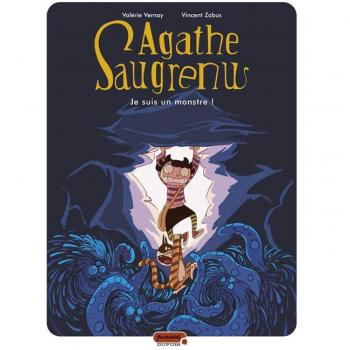 Agathe Saugrenu. Volumen 1. ¡Soy un monstruo! - Valérie Vernay, Vincent Zabus