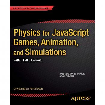 JavaScript Physics for Games and Animations: HTML5 Canvas Guide