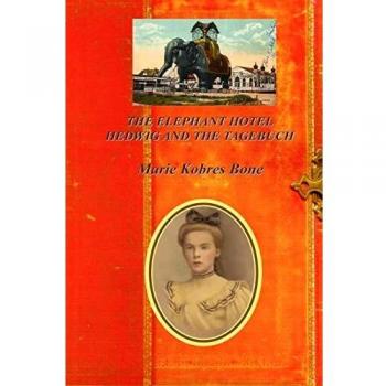 The Elephant Hotel: Hedwig & The Diary by Marie Kobres Bone