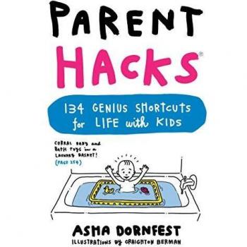 Parent Hacks: 134 Genius Shortcuts for Life with Kids