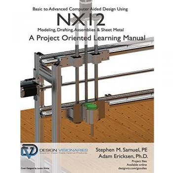 NX12 Comprehensive CAD Training: From Basics to Advanced Modeling, Drafting, Assemblies & Sheet Metal