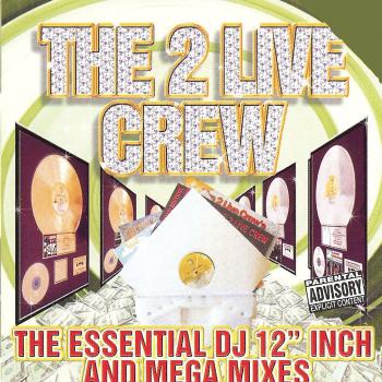 Essential 12 Inch & Mega Mixes - 2 Live Crew