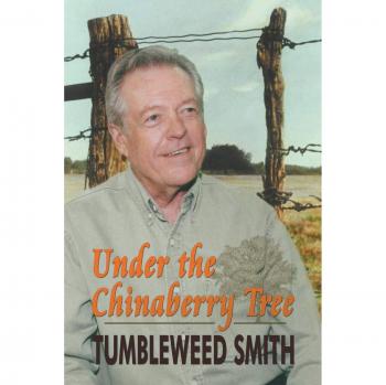 Under the Chinaberry Tree: East Texas Folkways - Cultural Anthology by Tumbleweed Smith