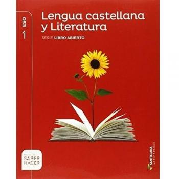 LENGUA CASTELLANA Y LITERATURA SERIE LIBRO ABIERTO 1 ESO SABER HACER - 9788490472095