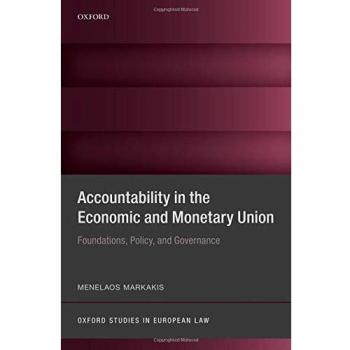 Accountability in the Economic and Monetary Union: Foundations, Policy, and Governance