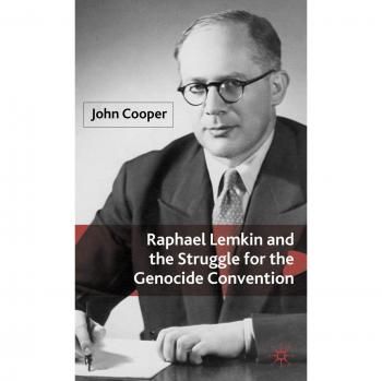 Raphael Lemkin and the Struggle for the Genocide Convention - Book by Palgrave Macmillan Ltd