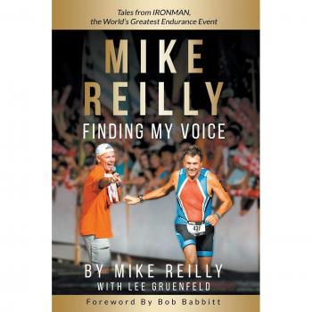 MIKE REILLY Finding My Voice: Tales From IRONMAN - Endurance Sports Memoir