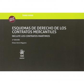 Tomo XXXIII Esquemas de Derecho de los Contratos Mercantiles Incluye los Contratos Marítimos 3ª Edición 2017
