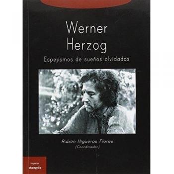Werner Herzog. Espejismos De Sueños Olvidados