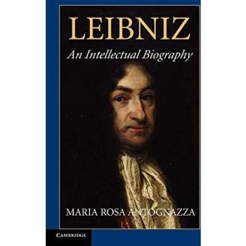 Leibniz: An Intellectual Biography by Maria Rosa Antognazza - Comprehensive Analysis of Leibniz's Philosophy and Contributions