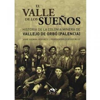 El valle de los sueños: Historia de la colonia minera de Vallejo de Orbó