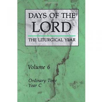 Days of the Lord: The Liturgical Year Volume 6 - Ordinary Time Year C